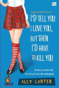 Image of I'D TELL YOU I LOVE YOU, BUT THEN I'D HAVE TO KILL YOU